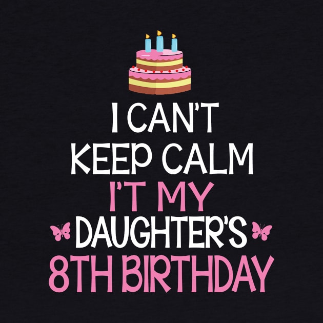 Happy To Me Father Mother Daddy Mommy Mama I Can't Keep Calm It's My Daughter's 8th Birthday by bakhanh123